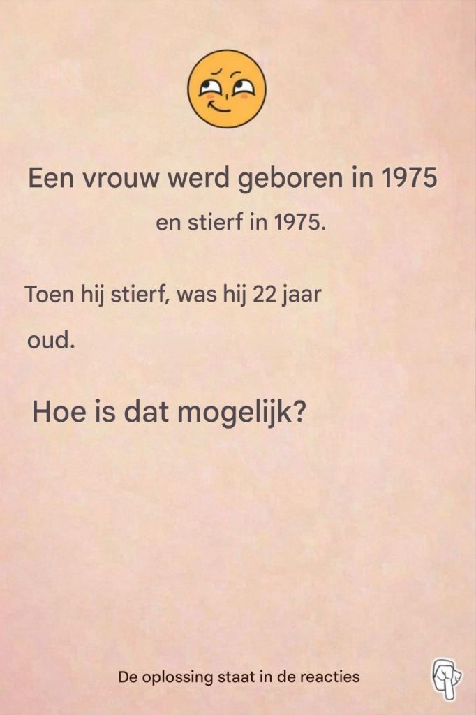 Raadsel: Deze vrouw is geboren in 1975.